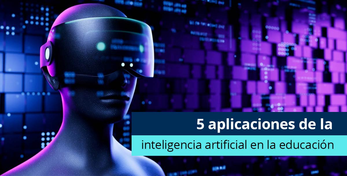 Inteligencia Artificial En La Educación: 5 Aplicaciones